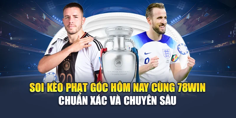 Soi Kèo Phạt Góc Hôm Nay Cùng 78WIN Chuẩn Xác Nhất 2025 4 Soi Kèo Phạt Góc Hôm Nay Cùng 78WIN Chuẩn Xác Và Chuyên Sâu