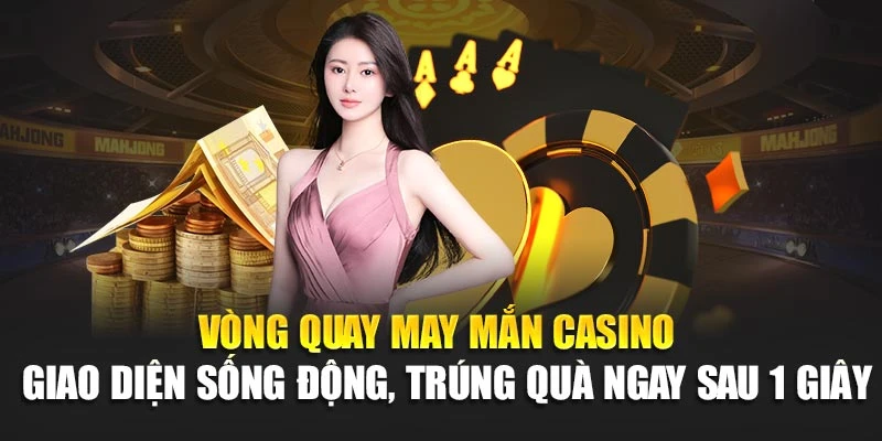 Vòng Quay May Mắn Casino – Rinh Thưởng Chỉ Trong 1 Giây nhà cái 78win 4 Vòng Quay May Mắn Casino – Rinh Thưởng Chỉ Trong 1 Giây